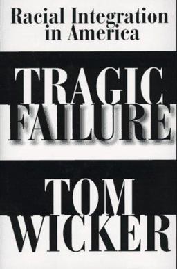 Tragic Failure Racial Integration in America  9780688106294 Front Cover