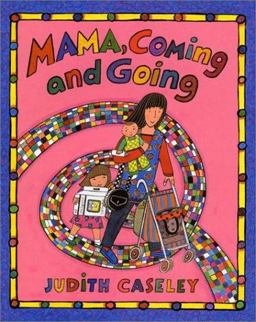 Mama, Coming and Going  9780688114411 Front Cover