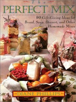 Perfect Mix Bread, Soup, Dessert, and Other Homemade Mixes from Your Kitchen  9780688121044 Front Cover