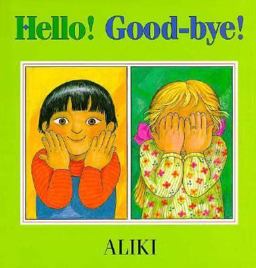 Hello! Good-Bye!