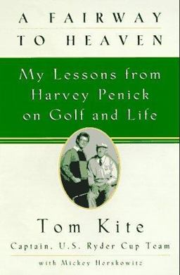 Fairway to Heaven My Lessons from Harvey Penick on Golf and Life  9780688146726 Front Cover
