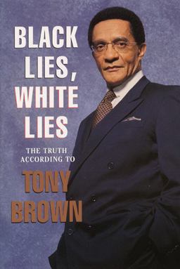 Black Lies, White Lies The Truth According to Tony Brown  9780688151317 Front Cover