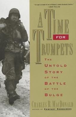 Time for Trumpets The Untold Story of the Battle of the Bulge  9780688151577 Front Cover
