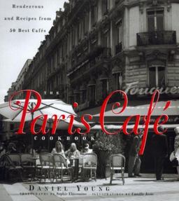 Paris Cafe Cookbook Rendezvous and Recipes from 50 Best Cafes  9780688153304 Front Cover