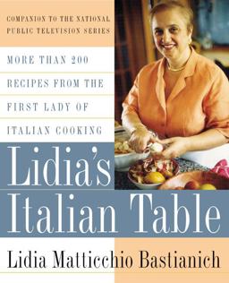 Lidia's Italian Table More Than 200 Recipes from the First Lady of Italian Cooking  9780688154103 Front Cover