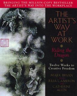 Artist's Way at Work Riding the Dragon  9780688157883 Front Cover