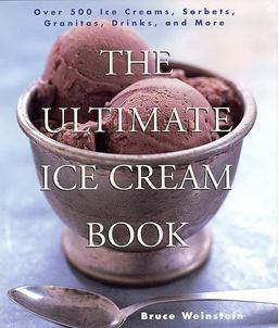 Ultimate Ice Cream Book Over 500 Ice Creams, Sorbets, Granitas, Drinks, and More  9780688161491 Front Cover