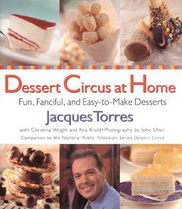 Dessert Circus at Home Fun, Fanciful, and Easy-To-make Desserts  9780688166076 Front Cover