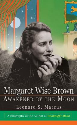 Margaret Wise Brown Awakened by the Moon  9780688171889 Front Cover