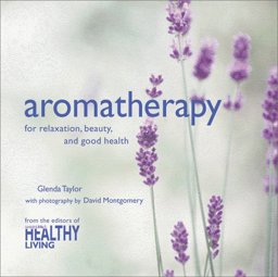 Aromatherapy for Relaxation, Beauty and Good Health