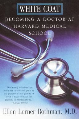 White Coat Becoming a Doctor at Harvard Medical School  9780688175894 Front Cover