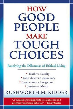 How Good People Make Tough Choices Resolving the Dilemmas of Ethical Living  9780688175900 Front Cover