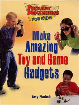 How to Make Amazing Toy and Game Gadgets How to Make Amazing Toy and Game Gadgets