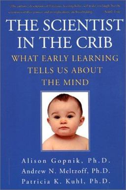 Scientist in the Crib What Early Learning Tells Us about the Mind  9780688177881 Front Cover