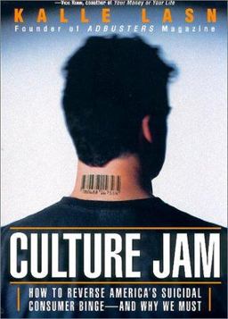 Culture Jam How to Reverse America's Suicidal Consumer Binge--Any Why We Must  9780688178055 Front Cover