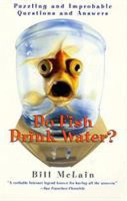 Do Fish Drink Water? Puzzling and Improbable Questions and Answers  9780688179083 Front Cover