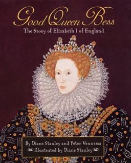 Good Queen Bess The Story of Elizabeth I of England  9780688179618 Front Cover