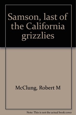 Samson, Last of the California Grizzlies
