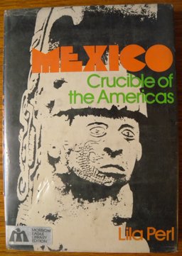 Mexico, Crucible of the Americas