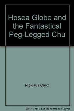 Hosea Globe and the Fantastical Peg-Legged Chu