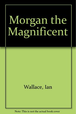 Morgan the Magnificent Morgan the Magnificent