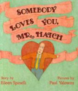 Somebody Loves You, Mr. Hatch