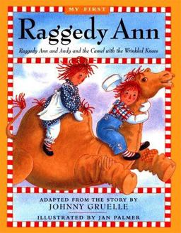 Raggedy Ann and Andy and the Camel with the Wrinkled Knees