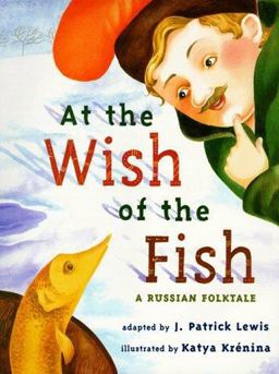 At the Wish of a Fish A Russian Folktale 1st 9780689813368 Front Cover