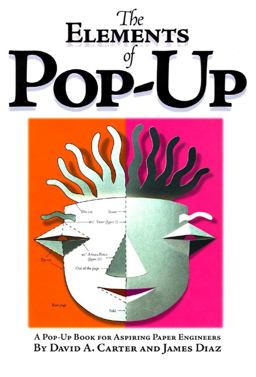 Elements of Pop-Up A Pop-Up Book for Aspiring Paper Engineers  9780689822247 Front Cover