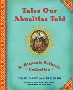 Tales Our Abuelitas Told A Hispanic Folktale Collection  9780689825835 Front Cover