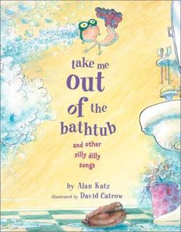 Take Me Out of the Bathtub and Other Silly Dilly Songs  9780689829031 Front Cover