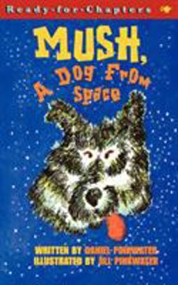 Mush, a Dog from Space Mush, a Dog from Space