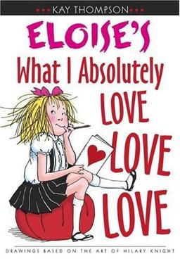 Eloise's What I Absolutely Love Love Love  9780689849657 Front Cover