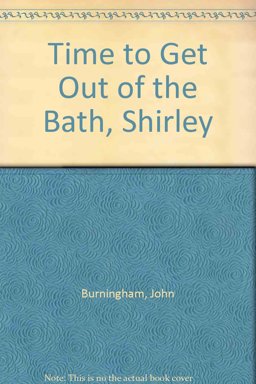 Time to Get Out of the Bath, Shirley