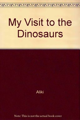 My Visit to the Dinosaurs