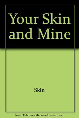 Your Skin and Mine