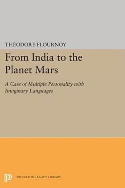 From India to the Planet Mars A Case of Multiple Personality with Imaginary Languages  9780691001012 Front Cover