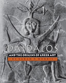 Daidalos and the Origins of Greek Art  9780691001609 Front Cover