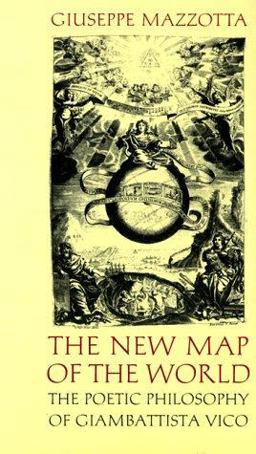 New Map of the World The Poetic Philosophy of Giambattista Vico  9780691001807 Front Cover