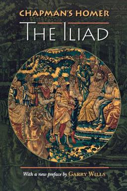 Chapman's Homer The Iliad  9780691002361 Front Cover
