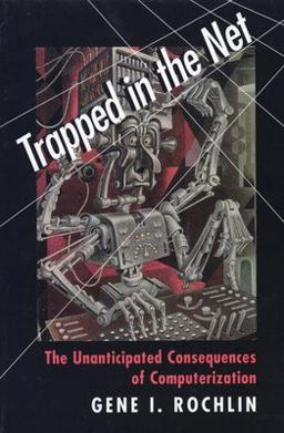 Trapped in the Net The Unanticipated Consequences of Computerization  9780691002477 Front Cover