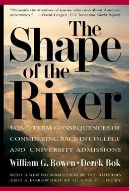 Shape of the River Long-Term Consequences of Considering Race in College and University Admissions  9780691002743 Front Cover