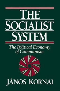 Socialist System The Political Economy of Communism  9780691003931 Front Cover