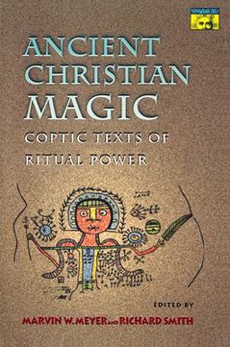 Ancient Christian Magic Coptic Texts of Ritual Power  9780691004587 Front Cover