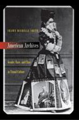 American Archives Gender, Race, and Class in Visual Culture  9780691004785 Front Cover