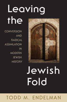 Leaving the Jewish Fold Conversion and Radical Assimilation in Modern Jewish History  9780691004792 Front Cover