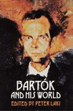 Bartï¿½k and His World  9780691006338 Front Cover