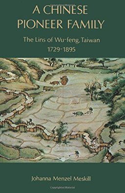 Chinese Pioneer Family The Lins of Wu-Feng, Taiwan, 1729-1895  9780691008080 Front Cover