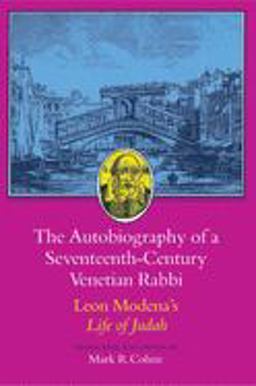 Autobiography of a Seventeenth-Century Venetian Rabbi Leon Modena's Life of Judah  9780691008240 Front Cover