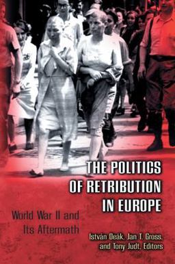 Politics of Retribution in Europe World War II and Its Aftermath  9780691009544 Front Cover